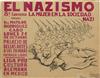 VARIOUS ARTISTS. EL NAZISMO. Group of 10. Circa 1938. Each 19x25 inches, 49x63 cm. Taller Edit. de Grafica Popular, [Mexico.]